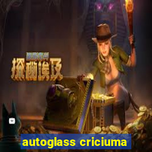 autoglass criciuma